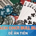 Cách chơi Bull Bull