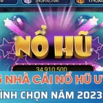 Danh sách 5 nhà cái nổ hũ uy tín được bình chọn trong năm 2023