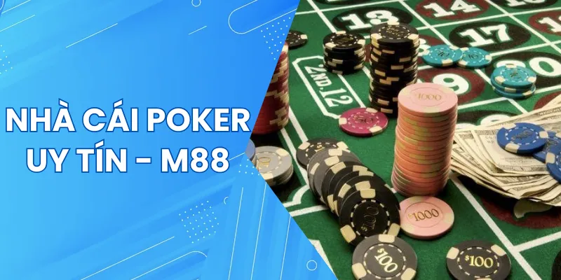 M88 - Hấp dẫn người chơi Poker từ những giây đầu tiên